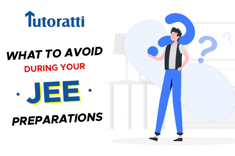 What To Avoid During Your JEE Preparations