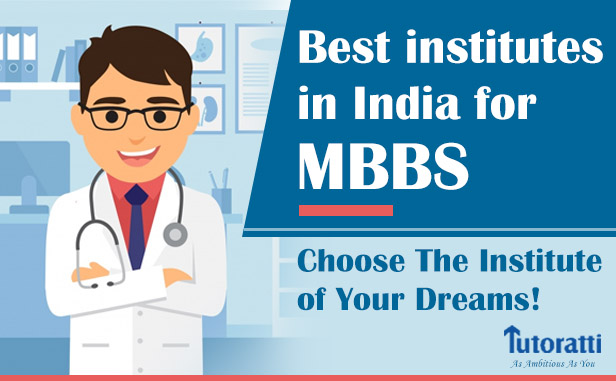 A List of the best institutes in India for MBBS: Choose The Institute of Your Dreams!