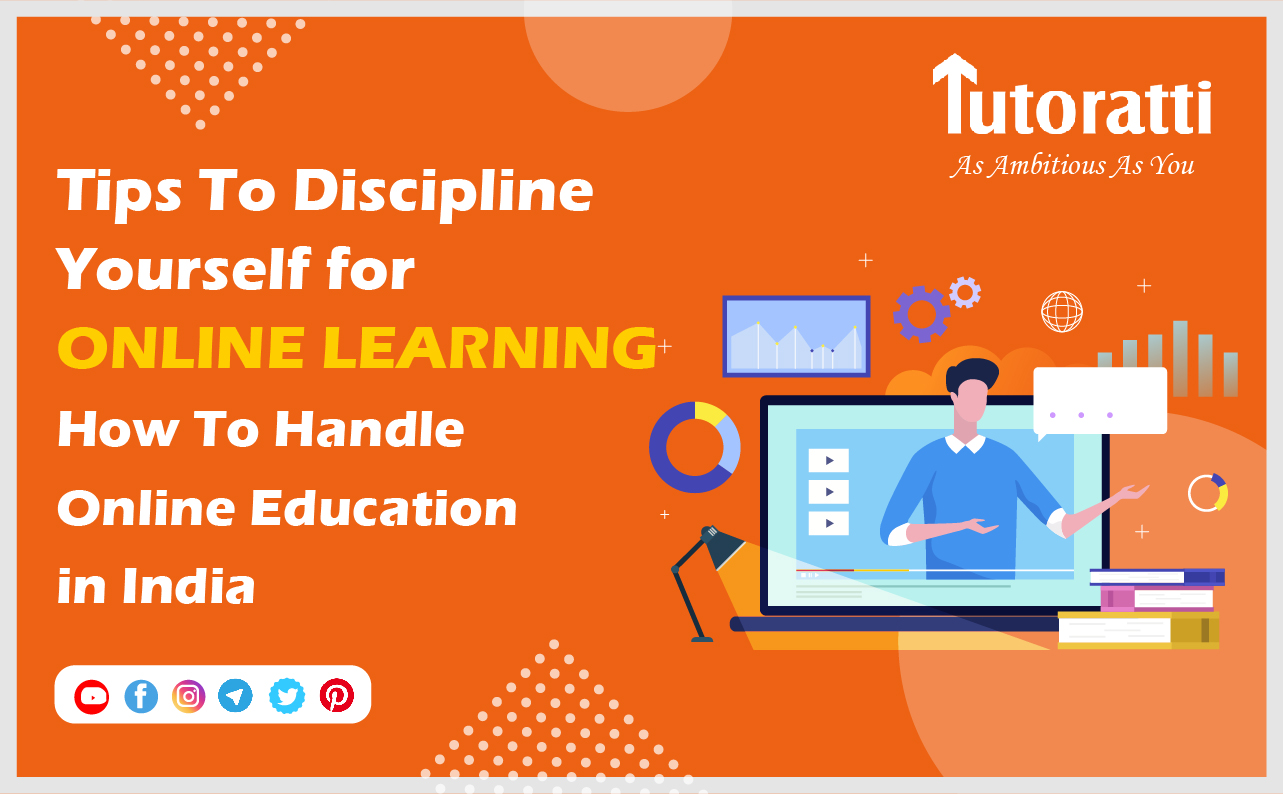 Tips To Discipline Yourself for Online Learning: How To Handle Online Education in India