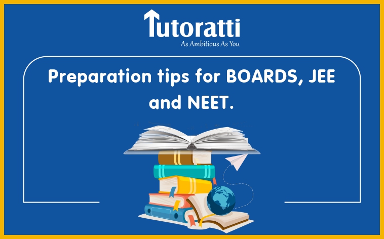 Preparation tips for BOARDS, JEE and NEET.